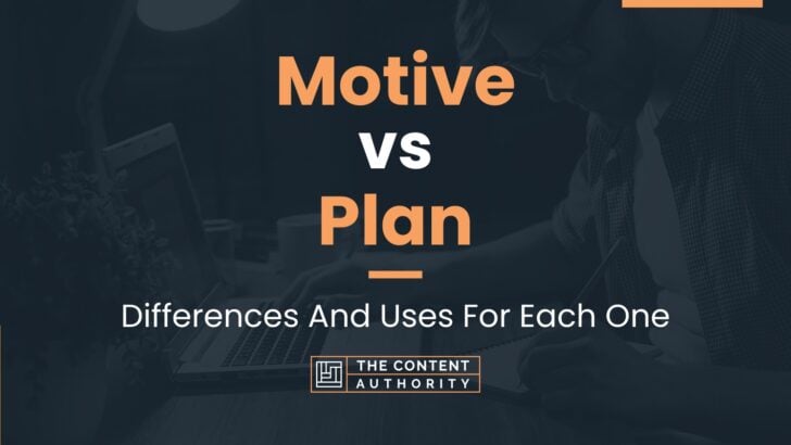 motive-vs-plan-differences-and-uses-for-each-one