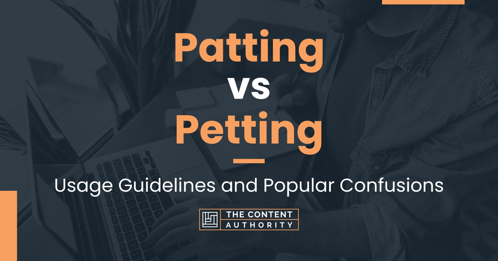 Patting vs Petting: Usage Guidelines and Popular Confusions