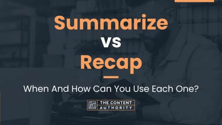 summarize-vs-recap-when-and-how-can-you-use-each-one