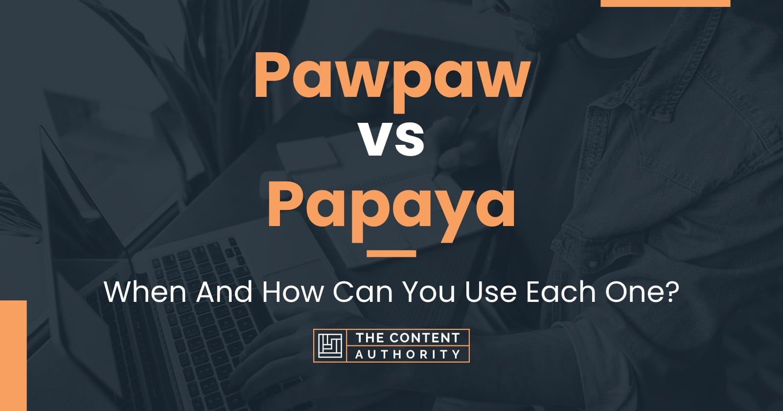 Pawpaw vs Papaya When And How Can You Use Each One?