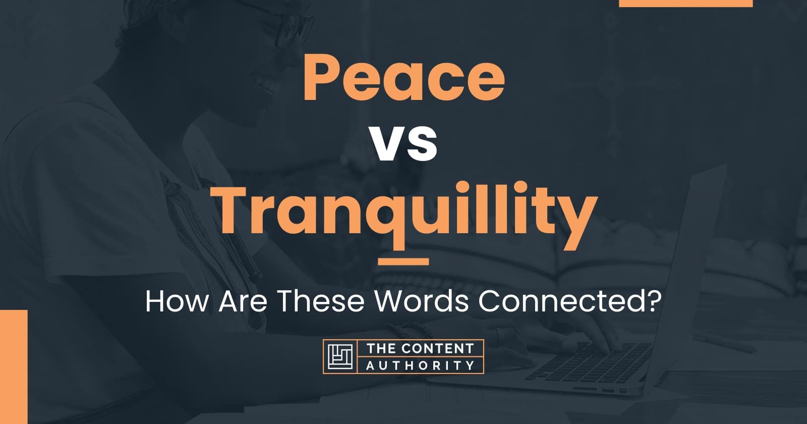 Peace vs Tranquillity: How Are These Words Connected?