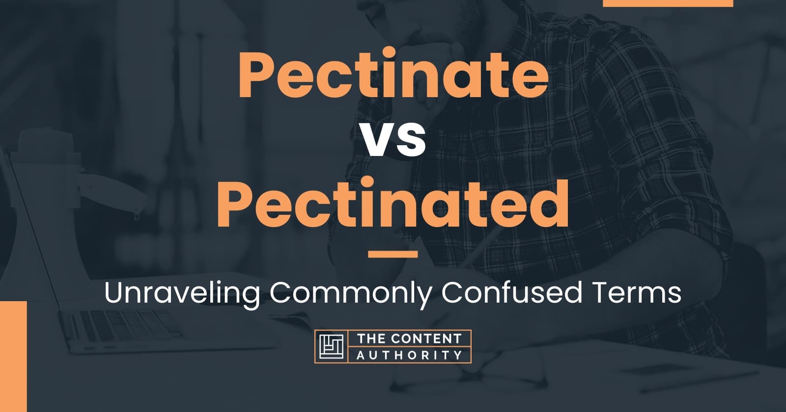 Pectinate vs Pectinated Unraveling Commonly Confused Terms