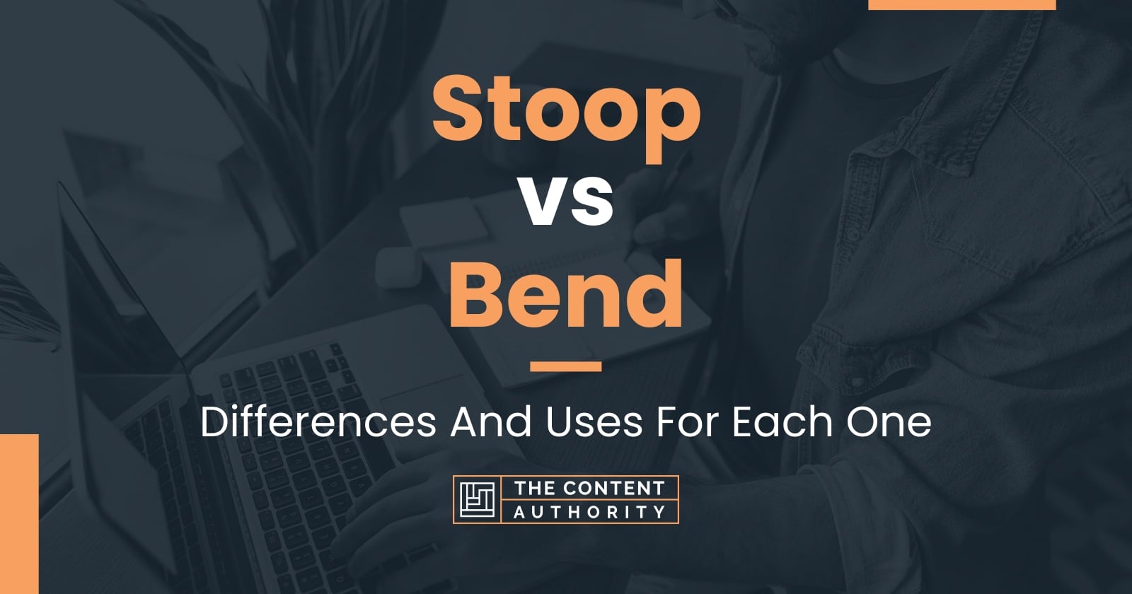 Stoop vs Bend: Differences And Uses For Each One