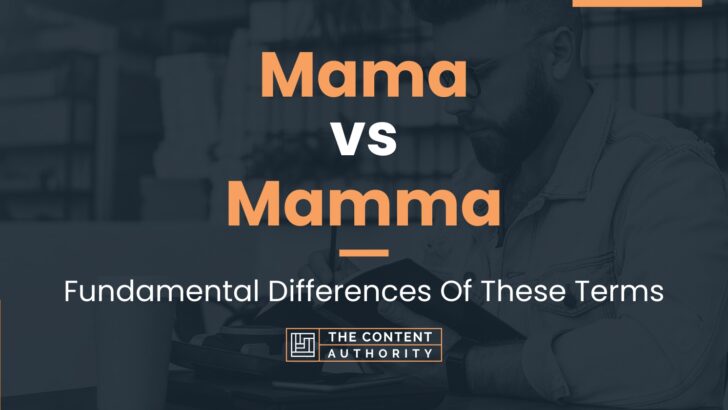 Mama Vs Mamma Fundamental Differences Of These Terms