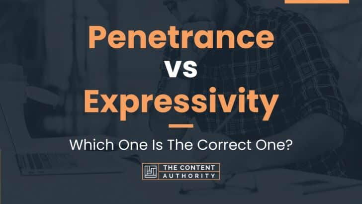 Penetrance vs Expressivity: Which One Is The Correct One?