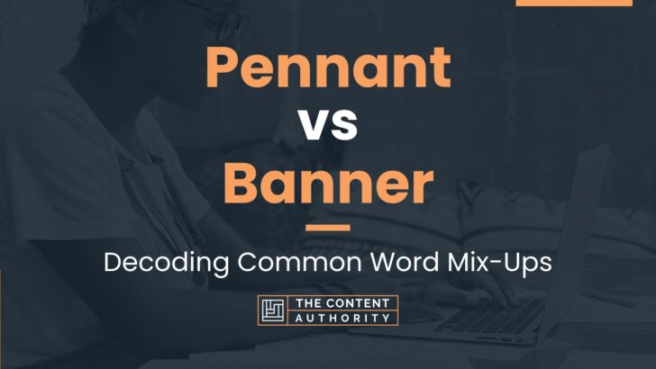 Pennant vs Banner: Decoding Common Word Mix-Ups