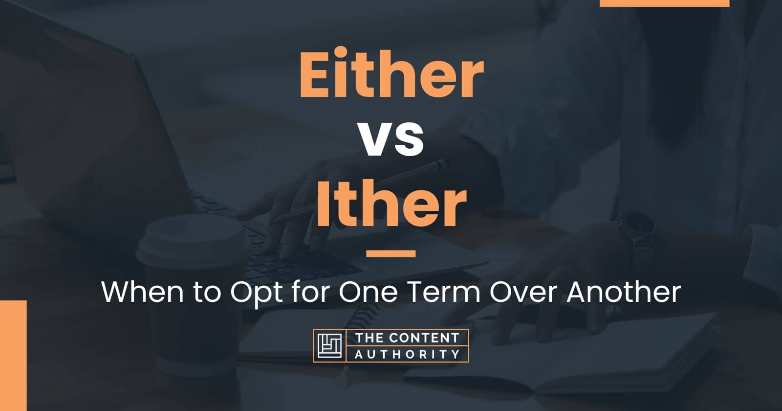 Either Vs Ither When To Opt For One Term Over Another