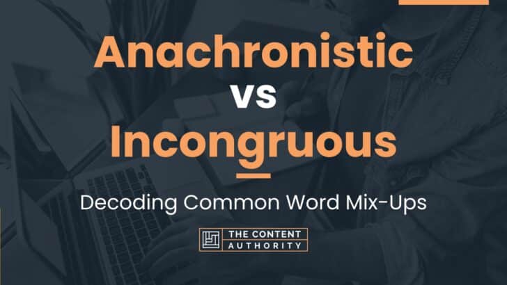 Anachronistic Vs Incongruous: Decoding Common Word Mix-Ups