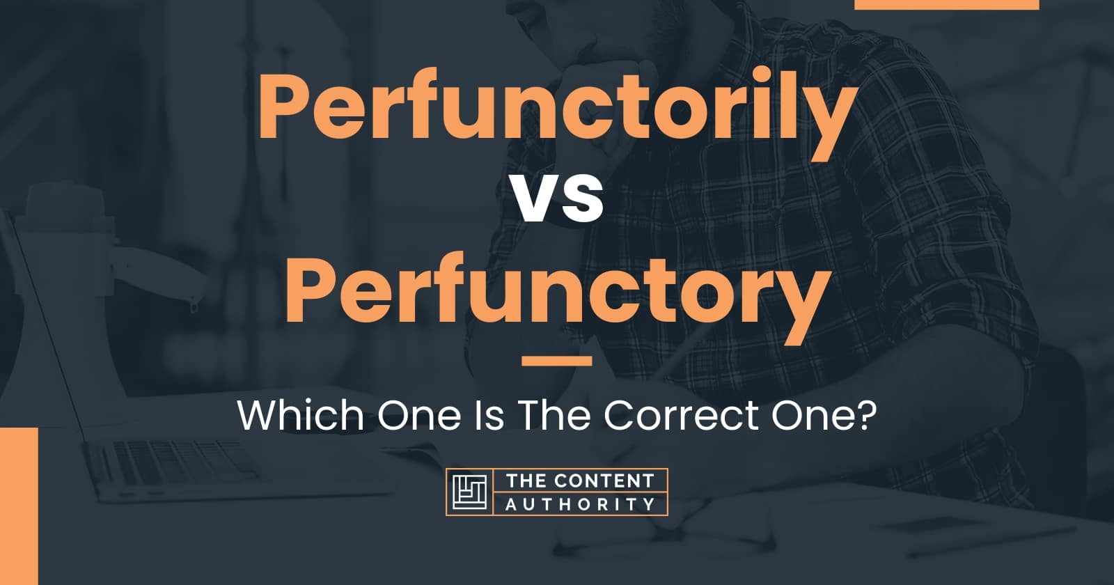 perfunctorily-vs-perfunctory-which-one-is-the-correct-one