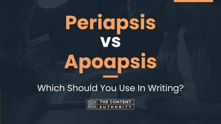 Periapsis vs Apoapsis: Which Should You Use In Writing?