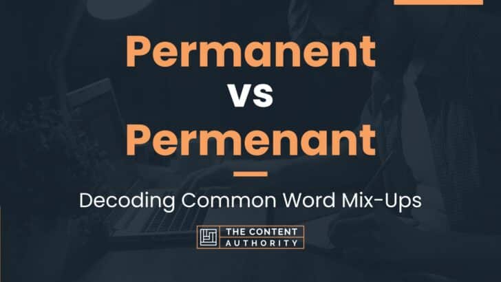 Permanent vs Permenant: Decoding Common Word Mix-Ups