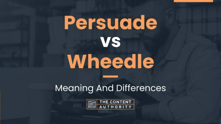 persuade-vs-wheedle-meaning-and-differences