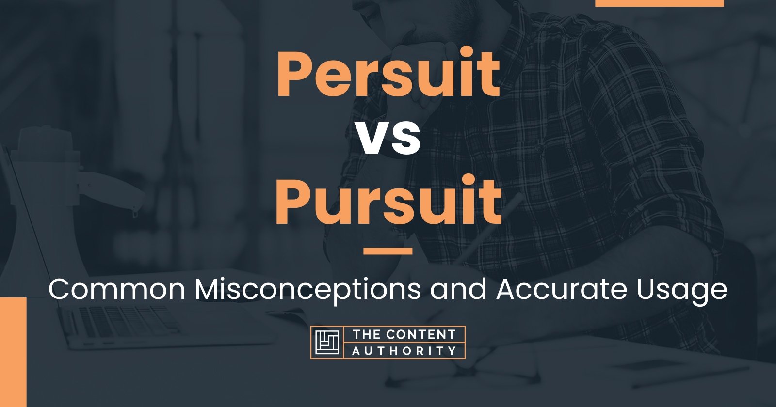 Persuit vs Pursuit: Common Misconceptions and Accurate Usage