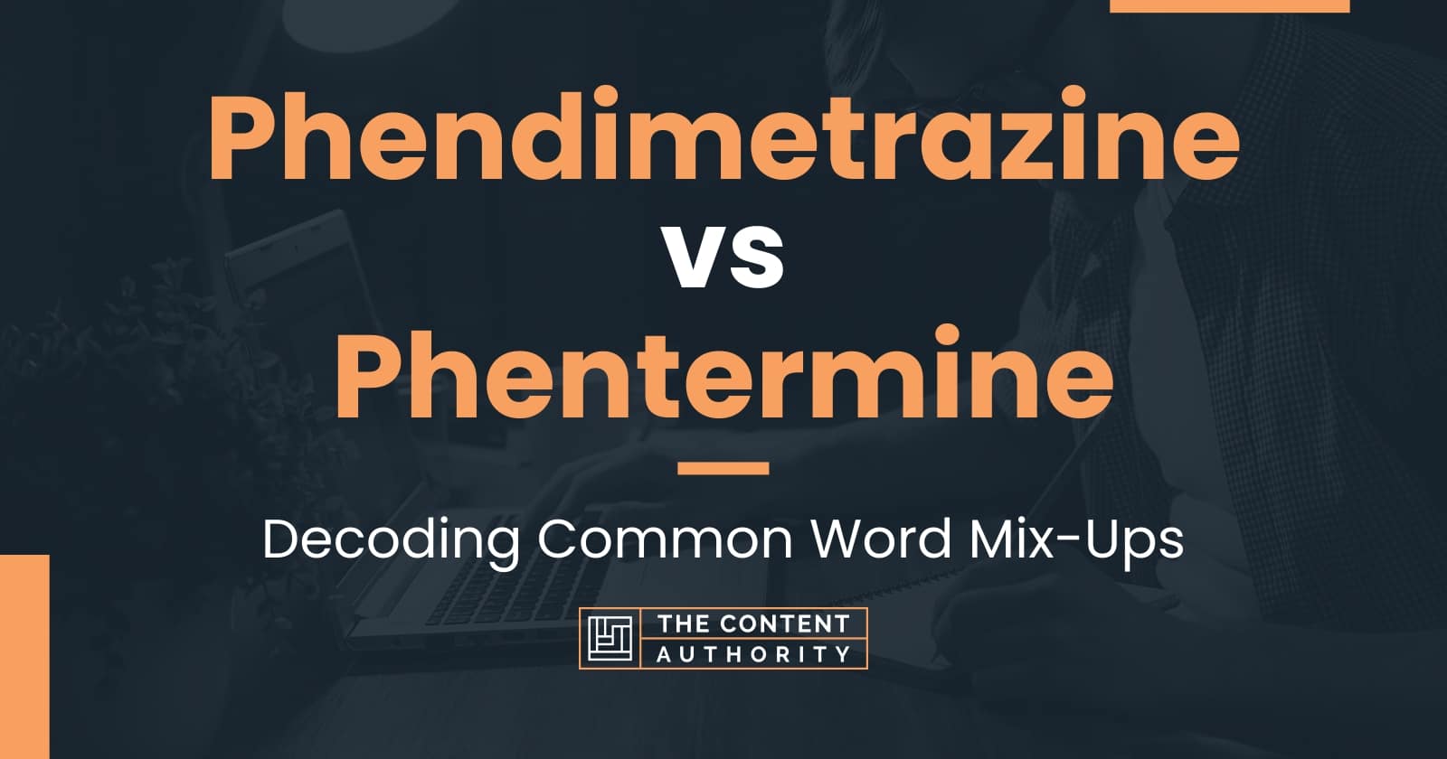 Phendimetrazine vs Phentermine Decoding Common Word MixUps