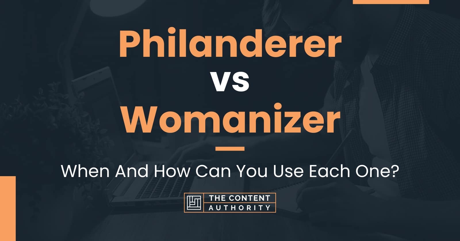 Philanderer vs Womanizer: When And How Can You Use Each One?
