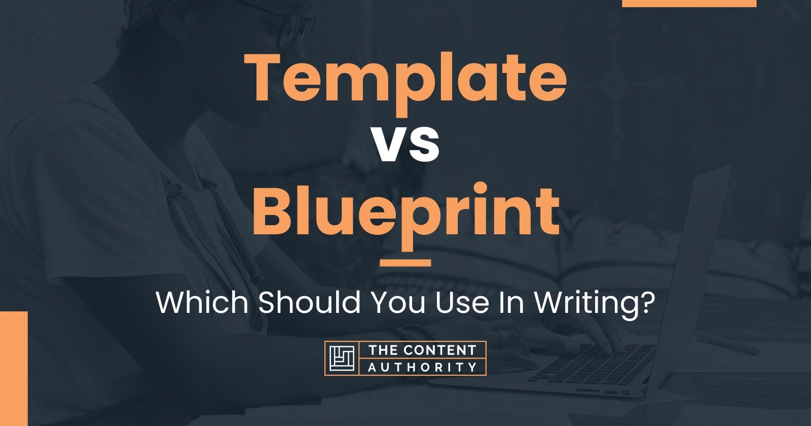 Template Vs Blueprint Which Should You Use In Writing 