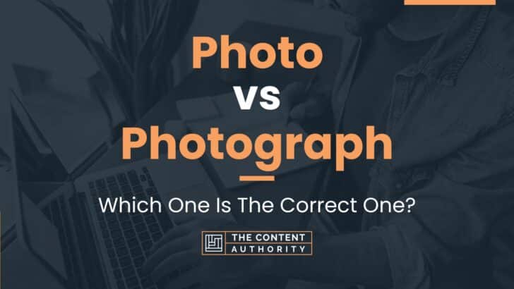 Photo vs Photograph: Which One Is The Correct One?