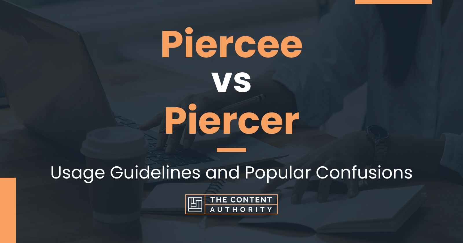 Piercee vs Piercer: Usage Guidelines and Popular Confusions