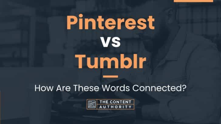 Pinterest vs Tumblr: How Are These Words Connected?
