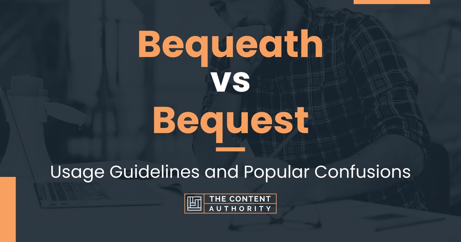 Bequeath vs Bequest Usage Guidelines and Popular Confusions