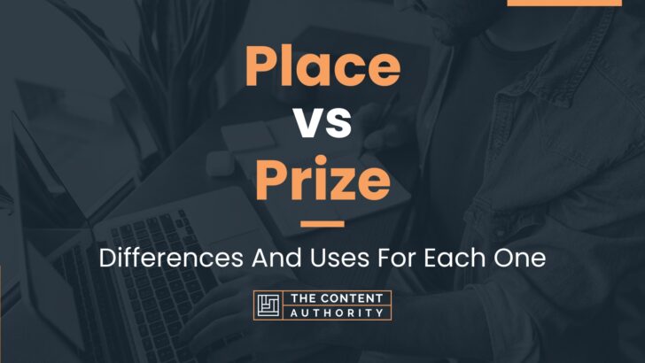 Place vs Prize: Differences And Uses For Each One