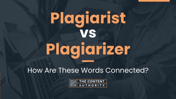 Plagiarist vs Plagiarizer: How Are These Words Connected?