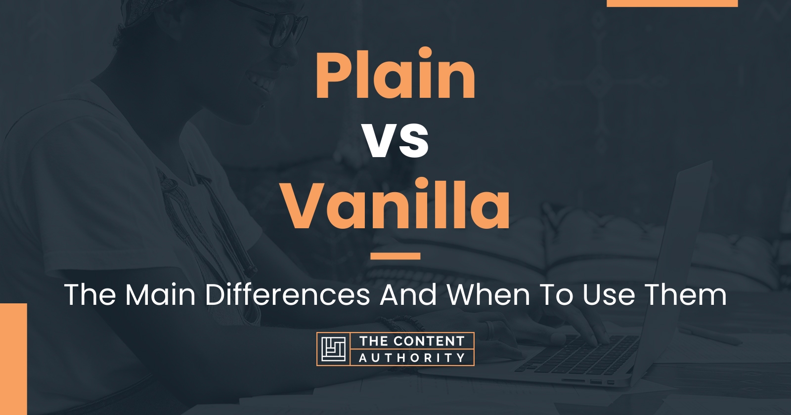 Plain vs Vanilla: The Main Differences And When To Use Them