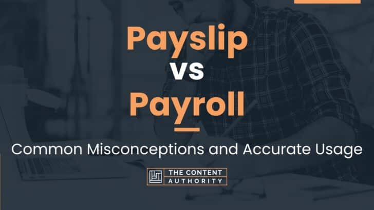 Payslip vs Payroll: Common Misconceptions and Accurate Usage