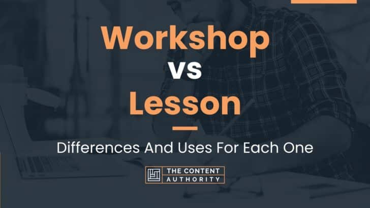 Workshop vs Lesson: Differences And Uses For Each One