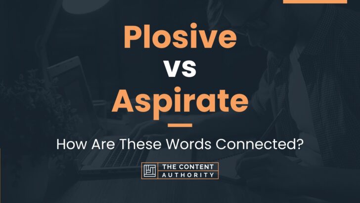 Plosive vs Aspirate: How Are These Words Connected?