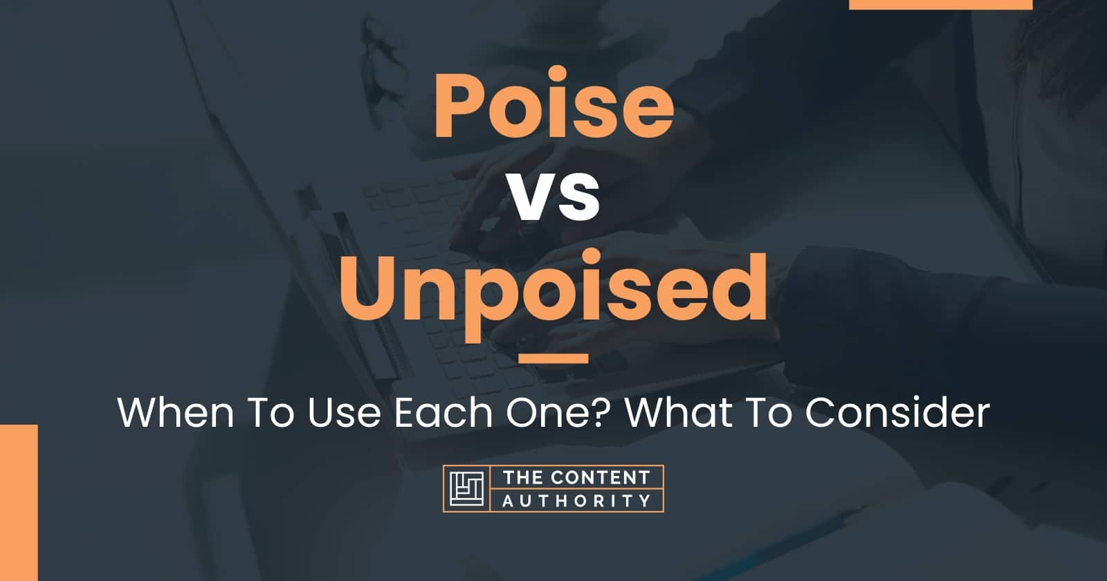 Poise vs Unpoised: When To Use Each One? What To Consider