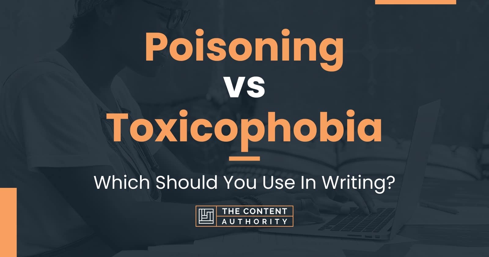 Poisoning Vs Toxicophobia: Which Should You Use In Writing?