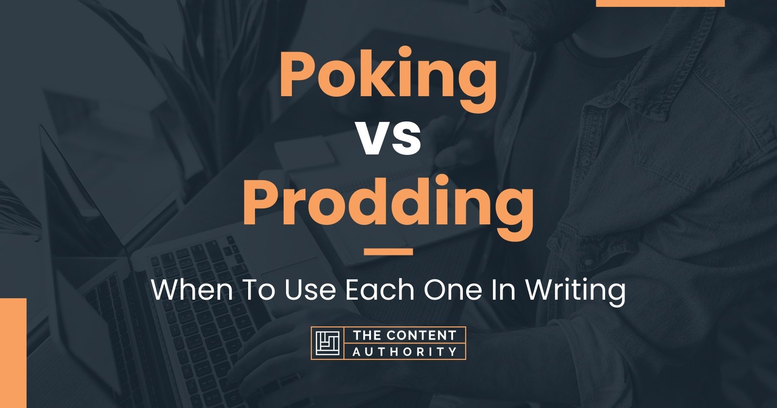 Poking vs Prodding: When To Use Each One In Writing