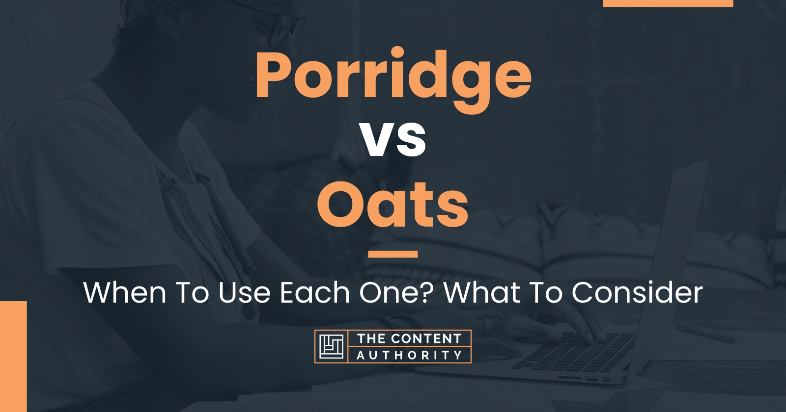 Porridge vs Oats: When To Use Each One? What To Consider