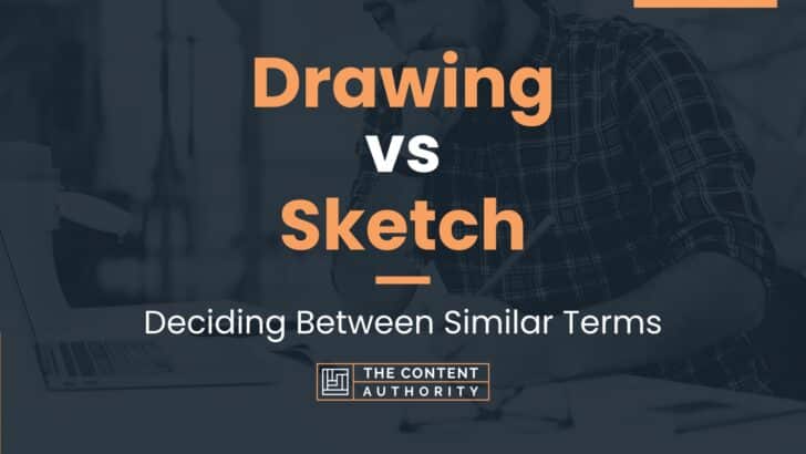 Drawing vs Sketch: Deciding Between Similar Terms