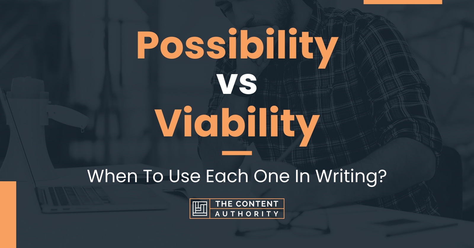 Possibility vs Viability: When To Use Each One In Writing?