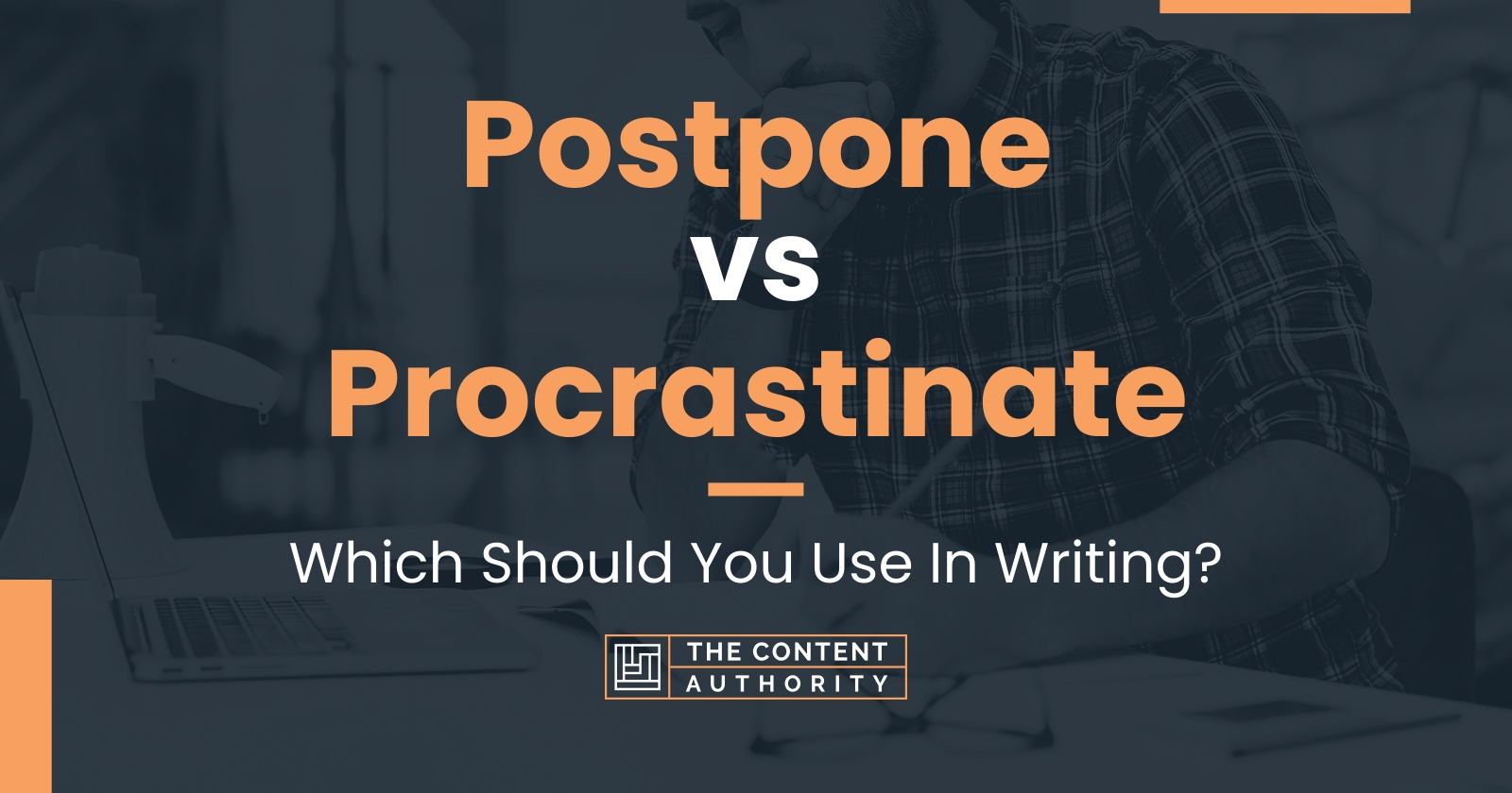 Postpone vs Procrastinate Which Should You Use In Writing?