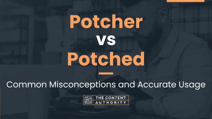 Potcher vs Potched: Common Misconceptions and Accurate Usage