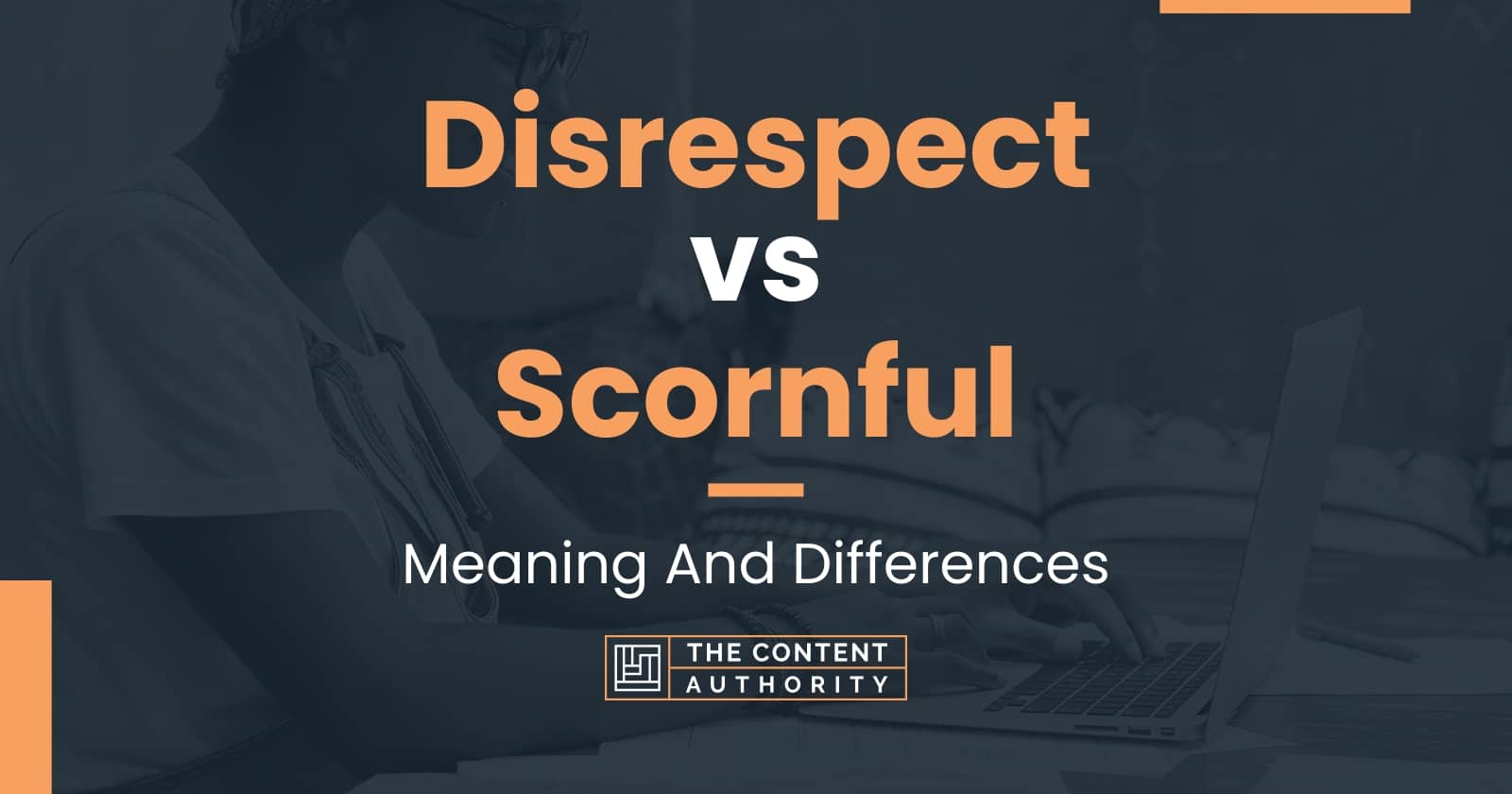 disrespect-vs-scornful-meaning-and-differences