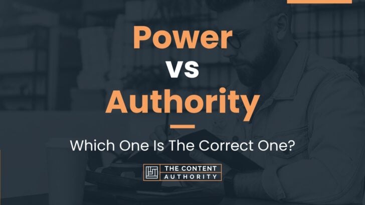 Power vs Authority: Which One Is The Correct One?