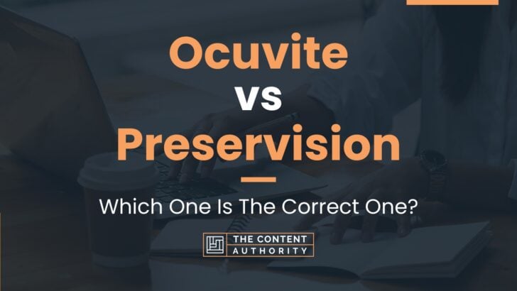Ocuvite vs Preservision: Which One Is The Correct One?