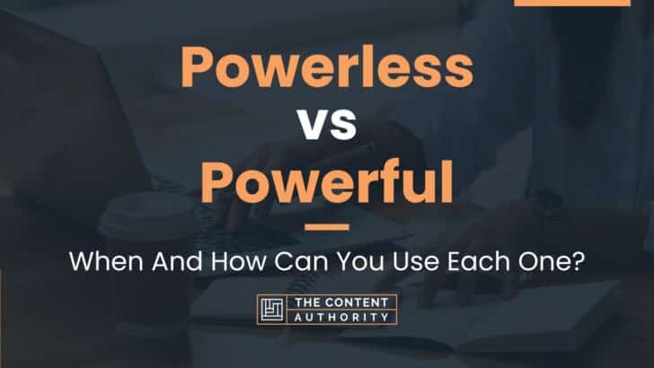 Powerless vs Powerful: When And How Can You Use Each One?