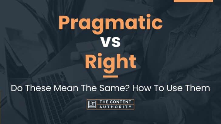 Pragmatic vs Right: Do These Mean The Same? How To Use Them