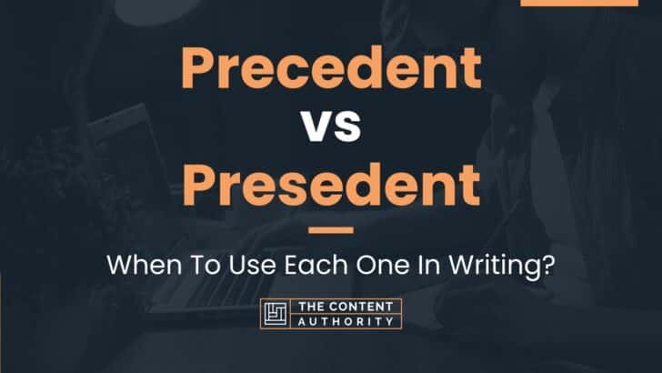 precedent-vs-presedent-when-to-use-each-one-in-writing