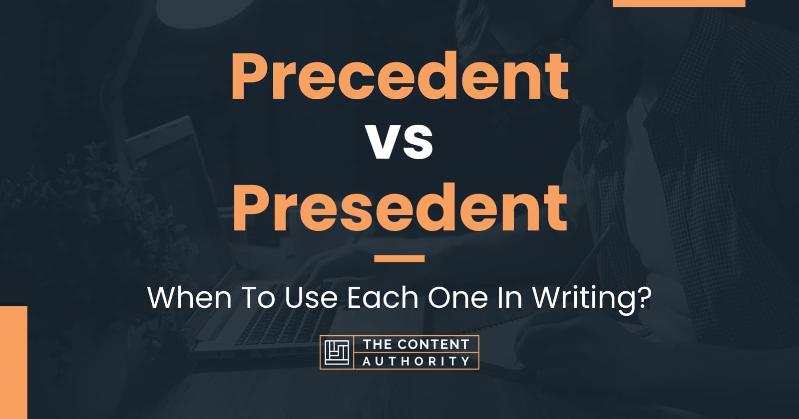 precedent-vs-presedent-when-to-use-each-one-in-writing