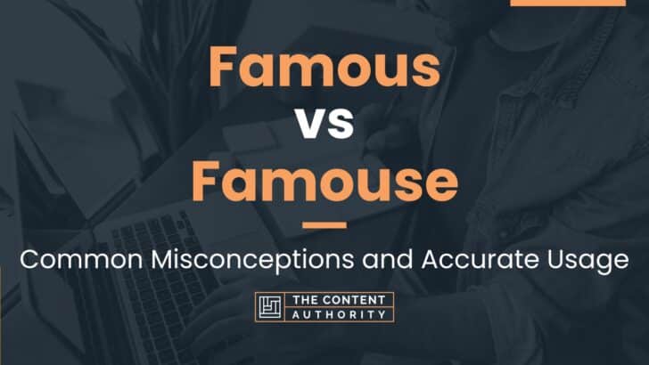 Famous vs Famouse: Common Misconceptions and Accurate Usage