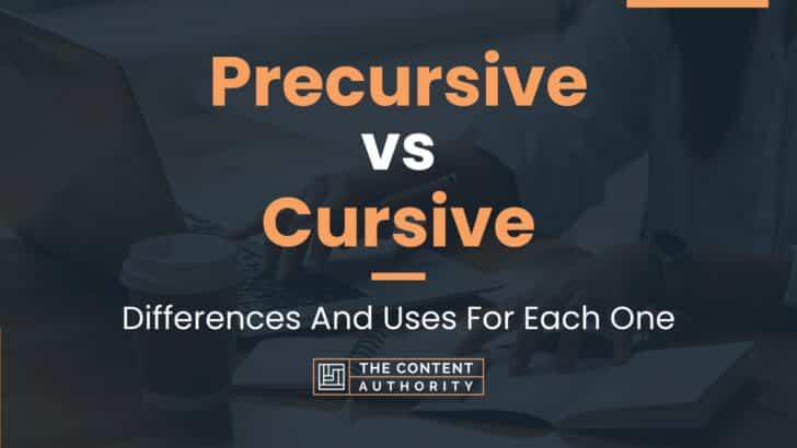 Precursive vs Cursive: Differences And Uses For Each One