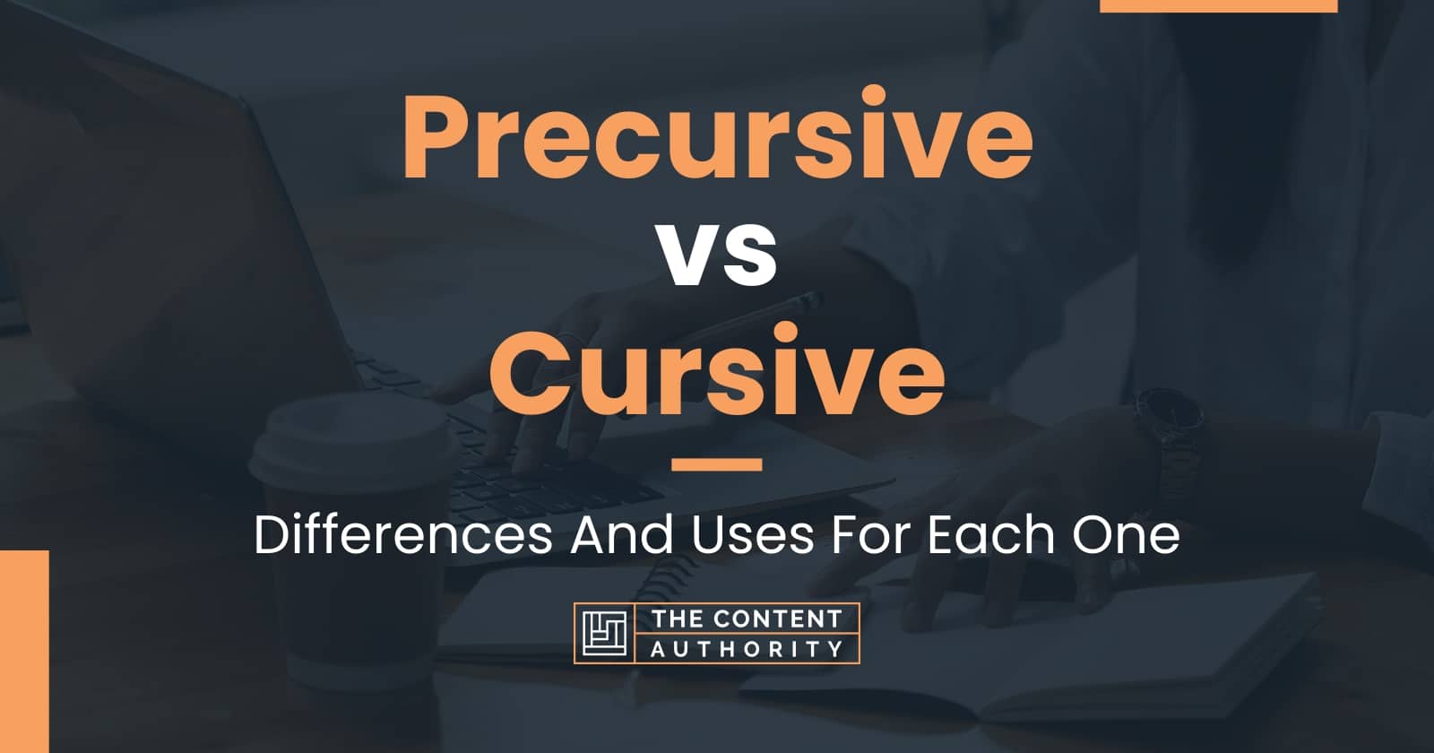 Precursive vs Cursive: Differences And Uses For Each One