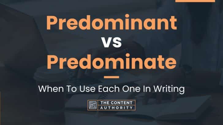 predominant-vs-predominate-when-to-use-each-one-in-writing