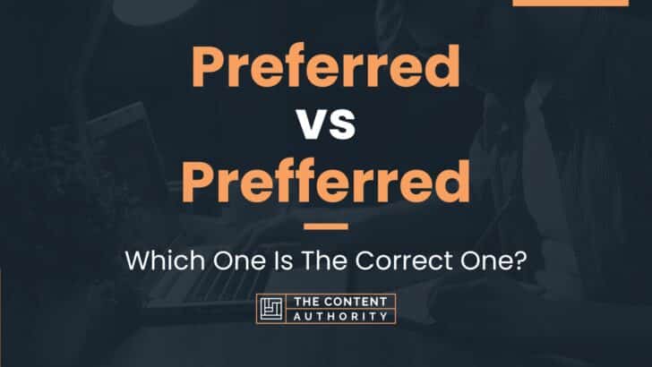 Preferred vs Prefferred: Which One Is The Correct One?